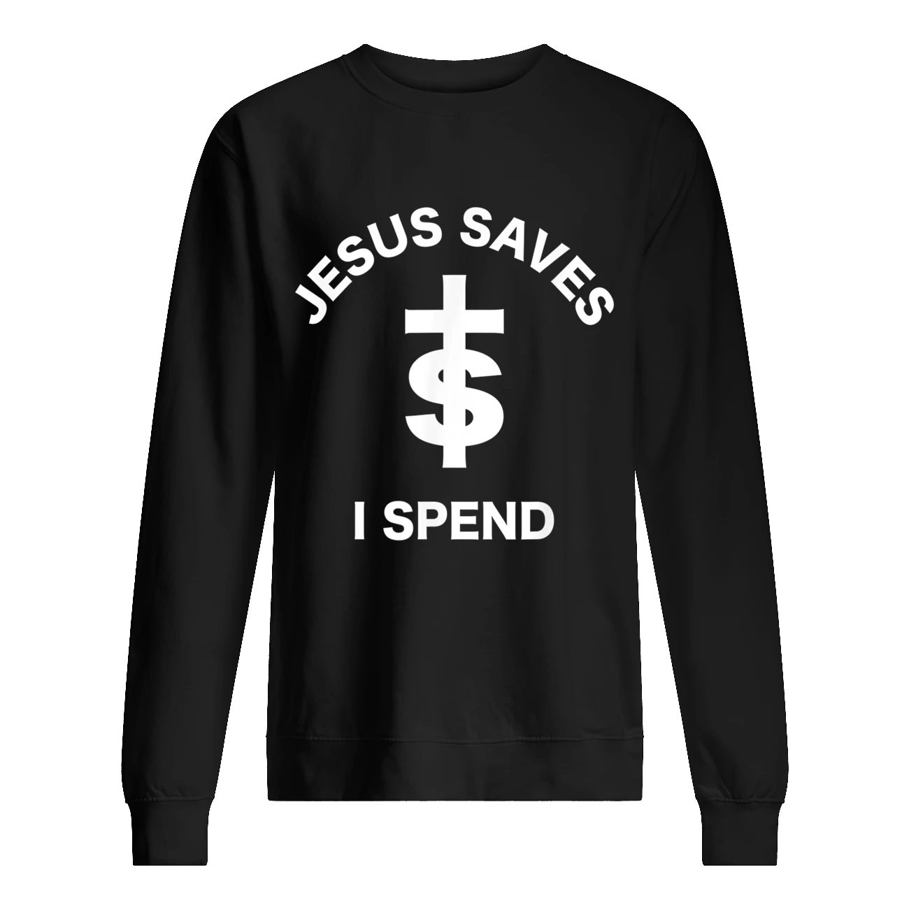 Jesus Saves I Spend T-Shirt Jesus Saves I Spend T-Shirt