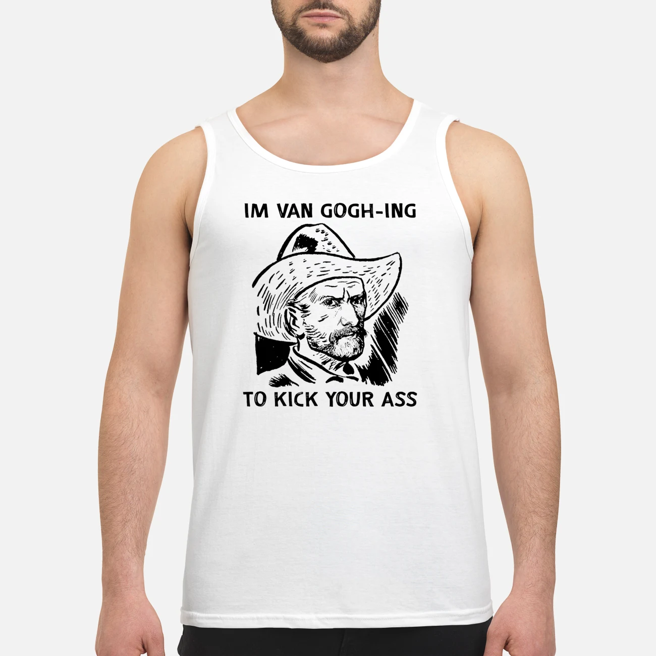 I’M Van Gogh-Ing To Kick Your A*S Shirt I’M Van Gogh-Ing To Kick Your A*S Shirt