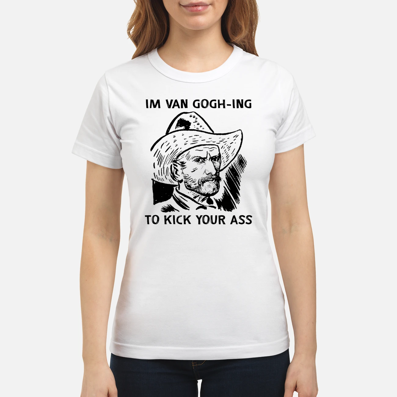 I’M Van Gogh-Ing To Kick Your A*S Shirt I’M Van Gogh-Ing To Kick Your A*S Shirt