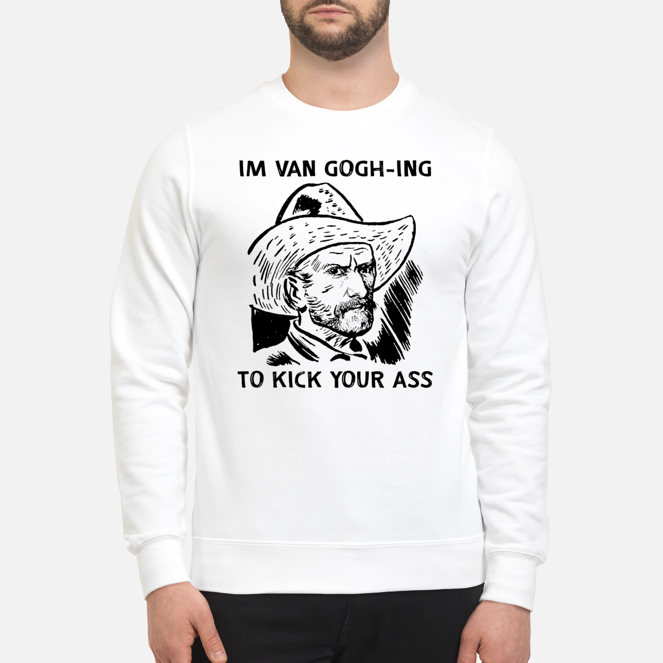 I’M Van Gogh-Ing To Kick Your A*S Shirt I’M Van Gogh-Ing To Kick Your A*S Shirt