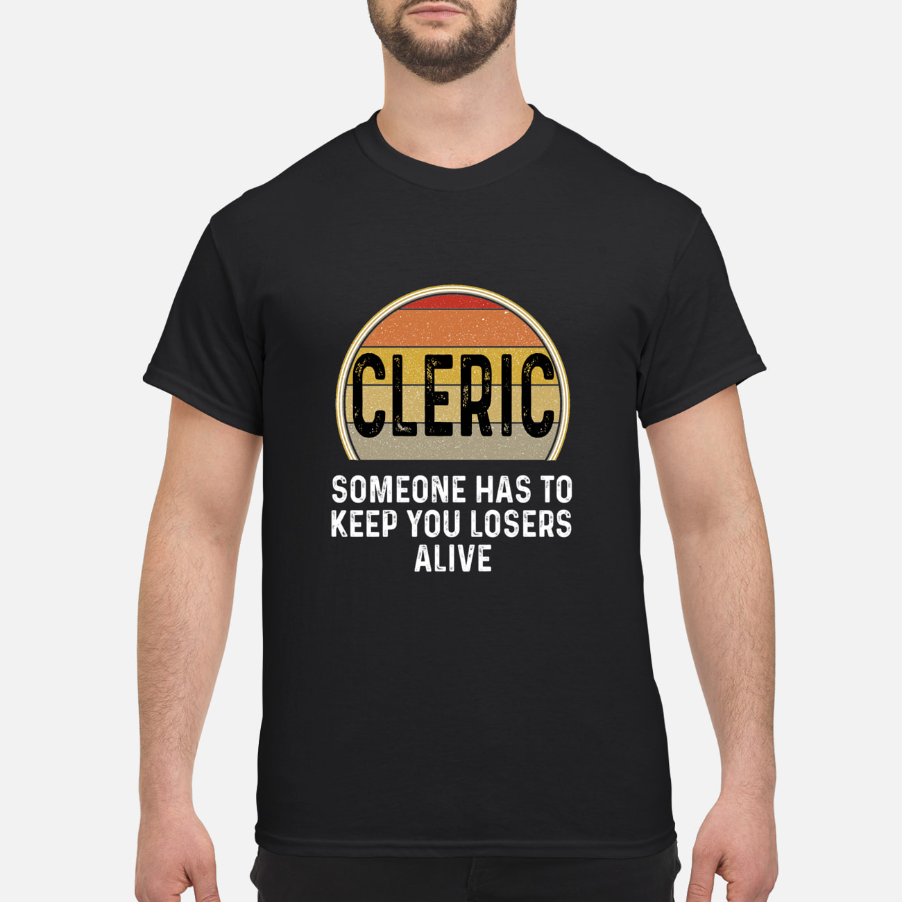 Cleric Someone Has To Keep You Losers Alive Shirt Cleric Someone Has To Keep You Losers Alive Shirt