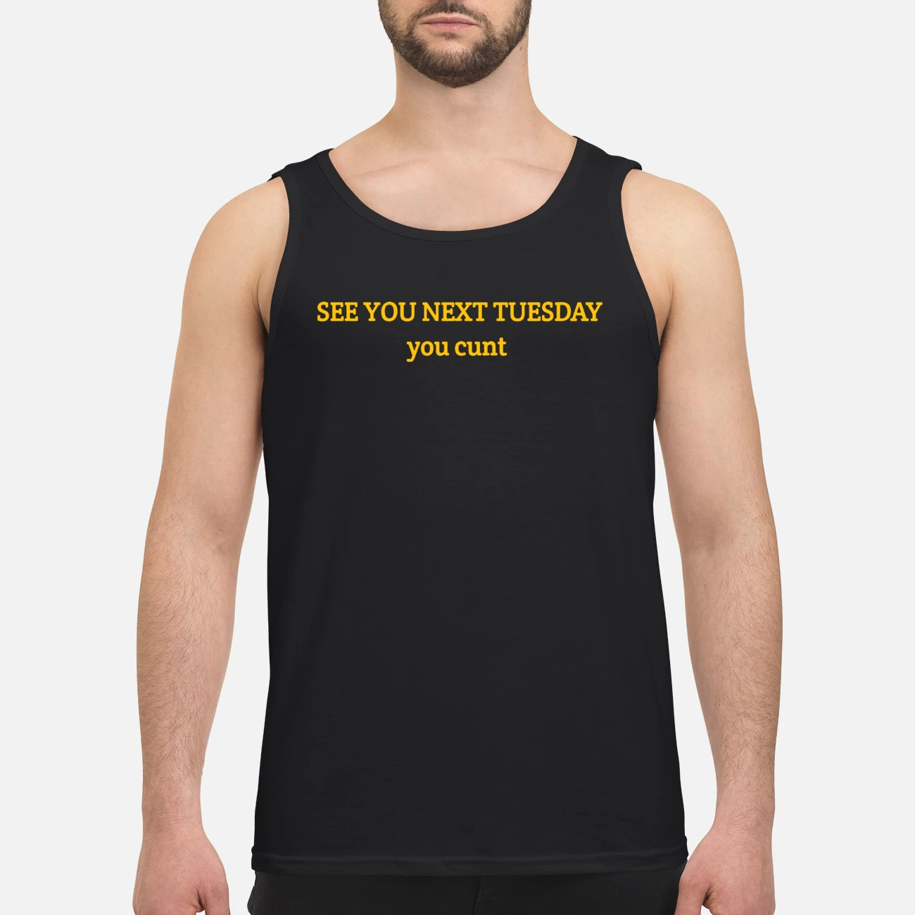 See You Next Tuesday You C*Nt T-Shirt See You Next Tuesday You C*Nt T-Shirt