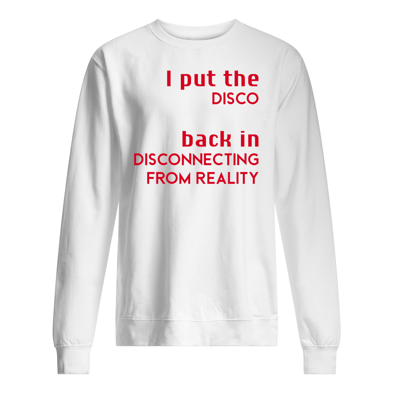 I Put The Disco Back In Disconnecting From Reality Shirt I Put The Disco Back In Disconnecting From Reality Shirt