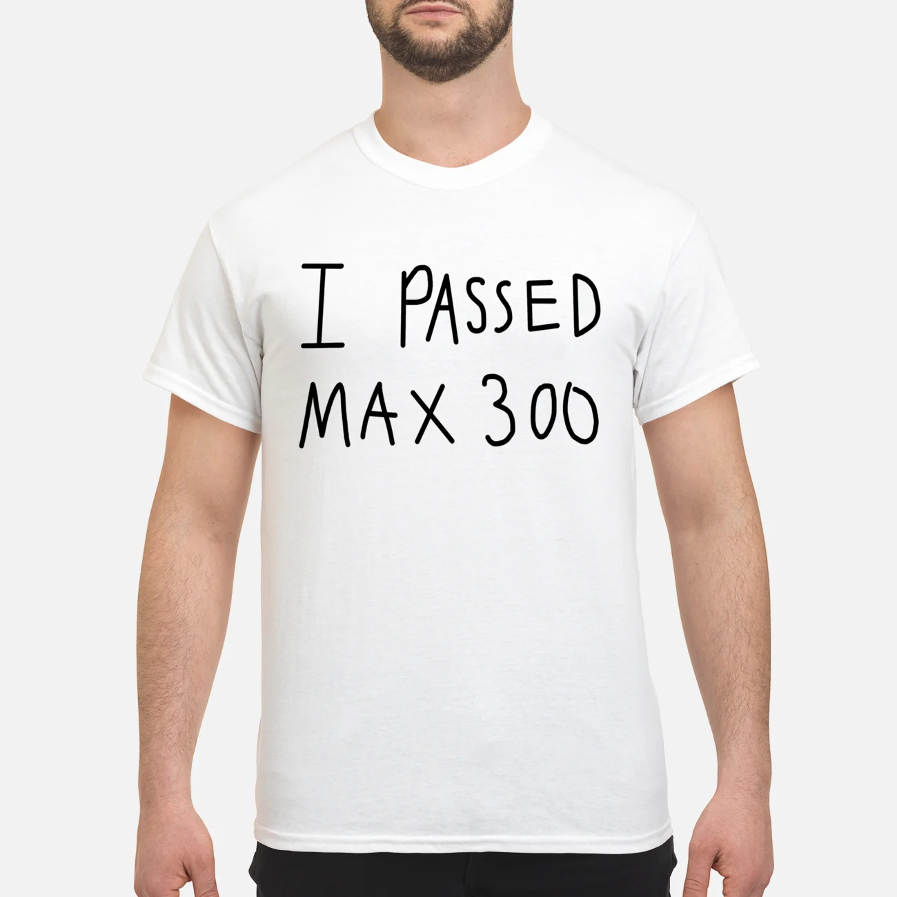 I Passed Max 300 Shirt I Passed Max 300 Shirt