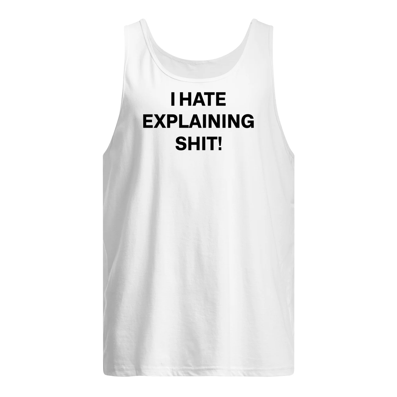 I Hate Explaining Sh*T Shirt I Hate Explaining Sh*T Shirt
