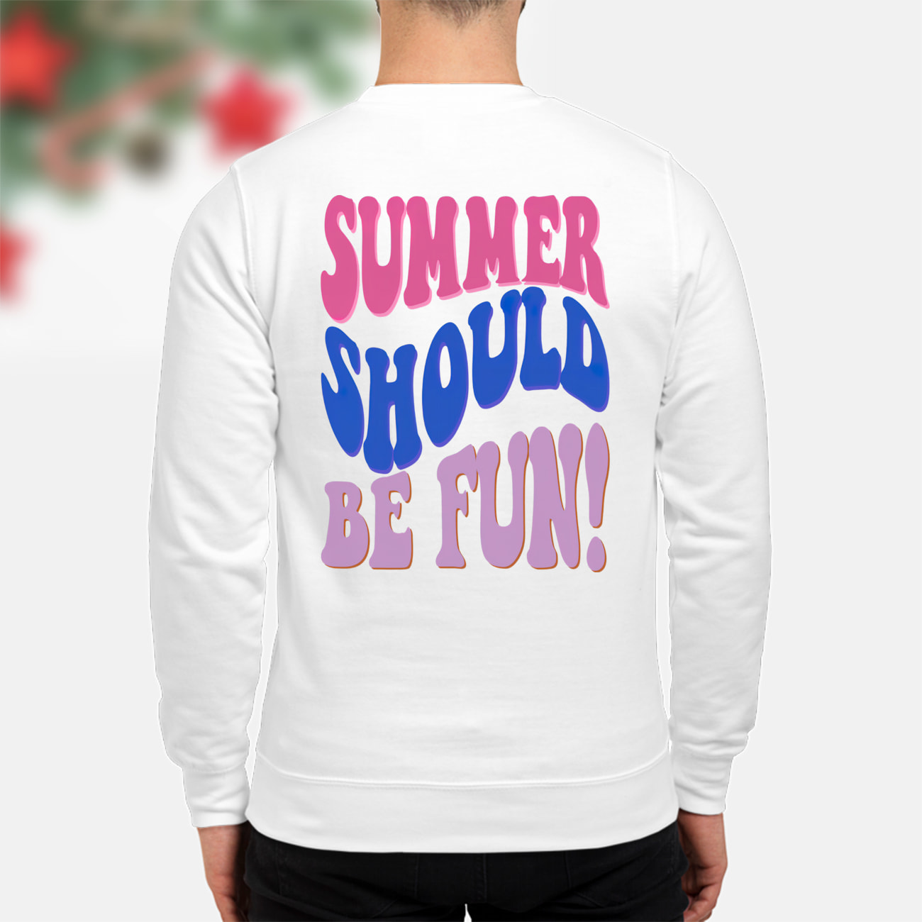 Summer Should Be Fun Sweatshirt Summer Should Be Fun Sweatshirt