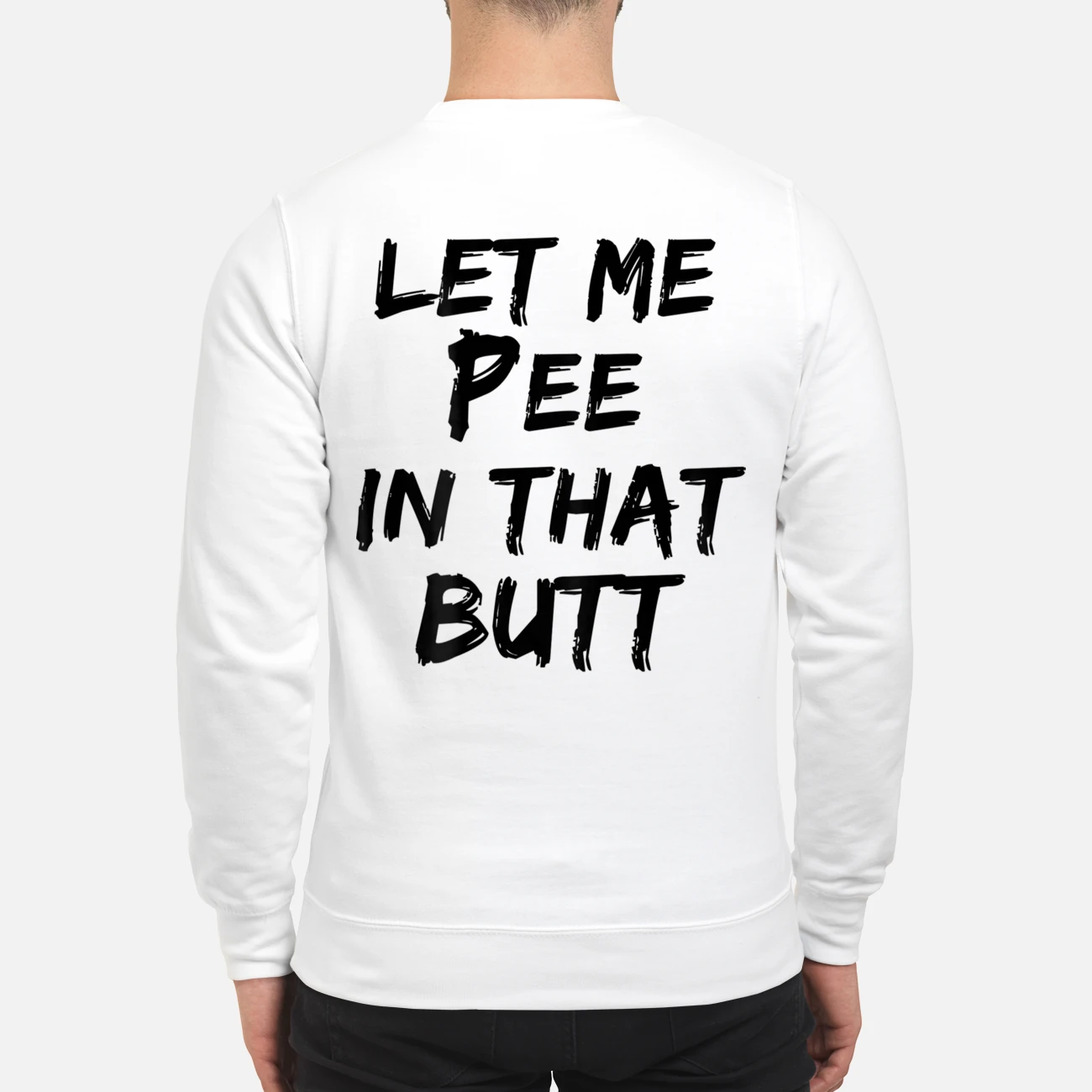 Let Me Pee In That B*Tt Back Aop Shirt Let Me Pee In That B*Tt Back Aop Shirt