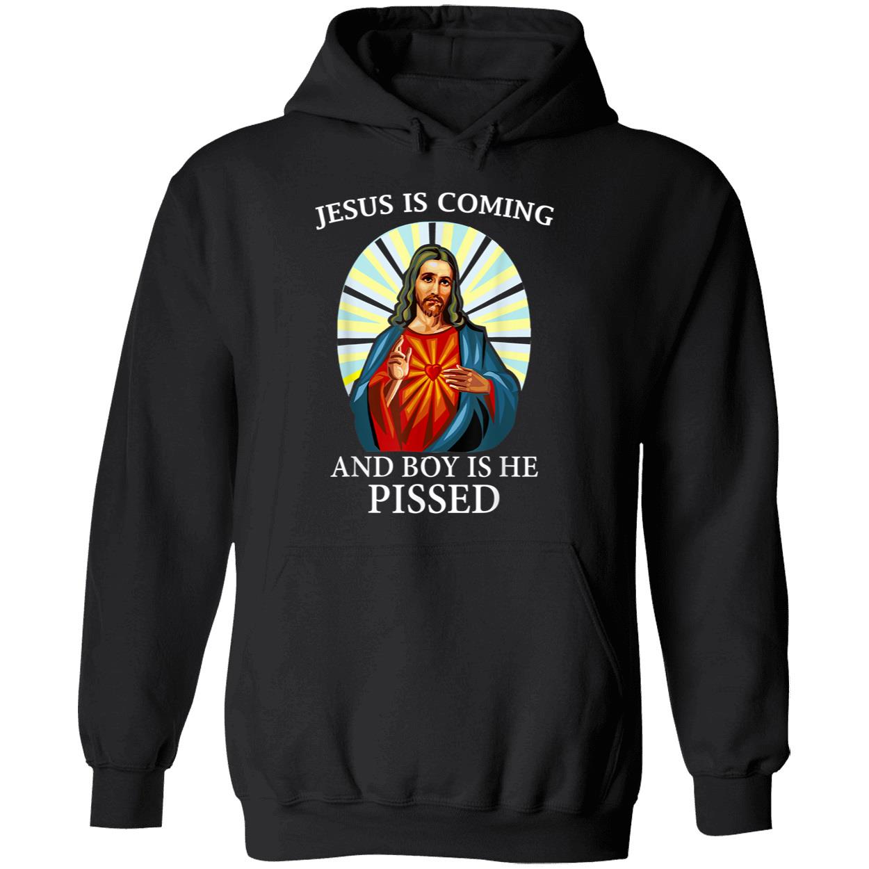 Jesus Is Coming And Boy Is He Pissed Shirt Jesus Is Coming And Boy Is He Pissed Shirt