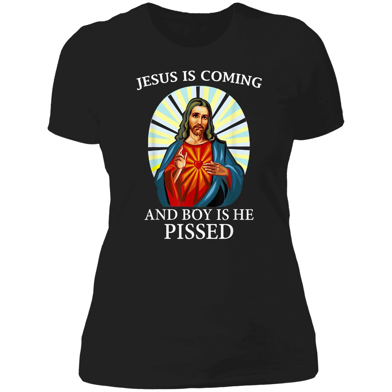 Jesus Is Coming And Boy Is He Pissed Shirt Jesus Is Coming And Boy Is He Pissed Shirt
