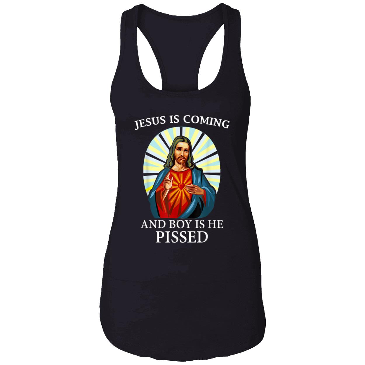 Jesus Is Coming And Boy Is He Pissed Shirt Jesus Is Coming And Boy Is He Pissed Shirt