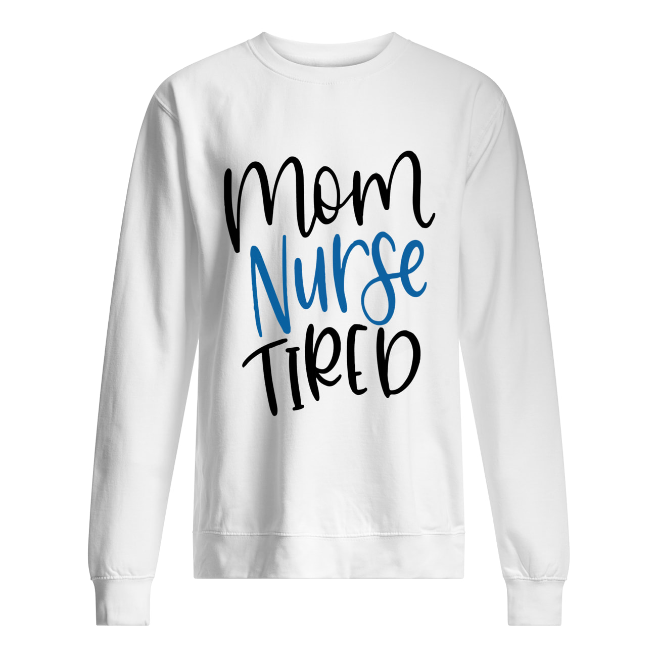 Mom Nurse Tired Shirt Mom Nurse Tired Shirt