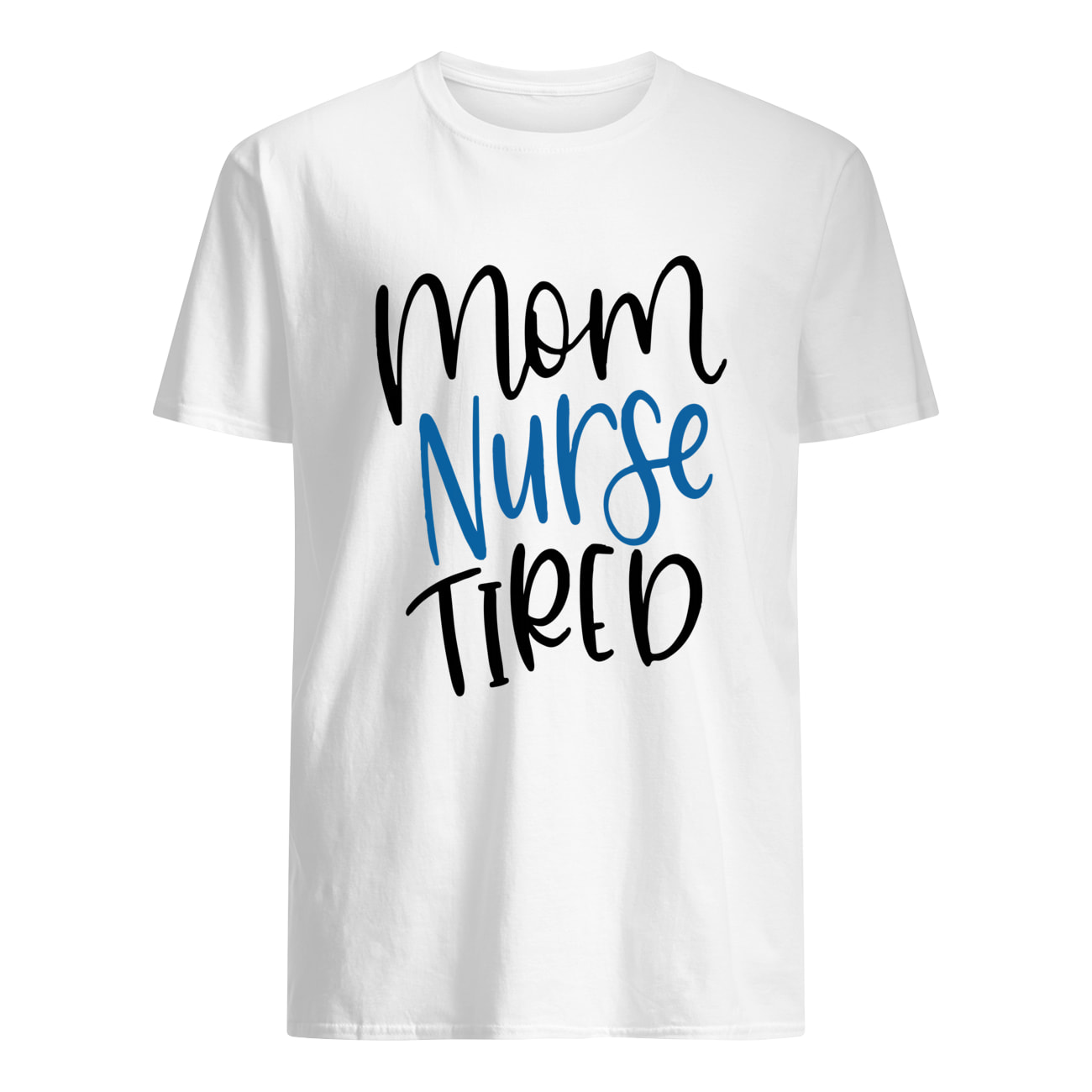 Mom Nurse Tired Shirt Mom Nurse Tired Shirt
