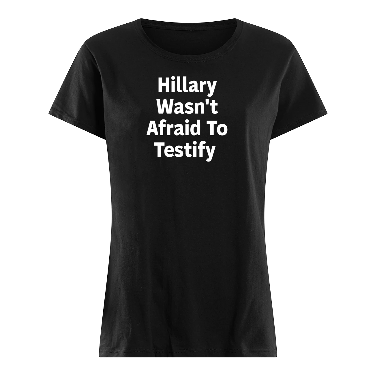 Hillary Wasn’T Afraid To Testify Shirt Hillary Wasn’T Afraid To Testify Shirt