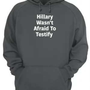 Hillary Wasn'T Afraid To Testify Shirt 4 jkwfjmfvuhxric6nvvpt 4.webp