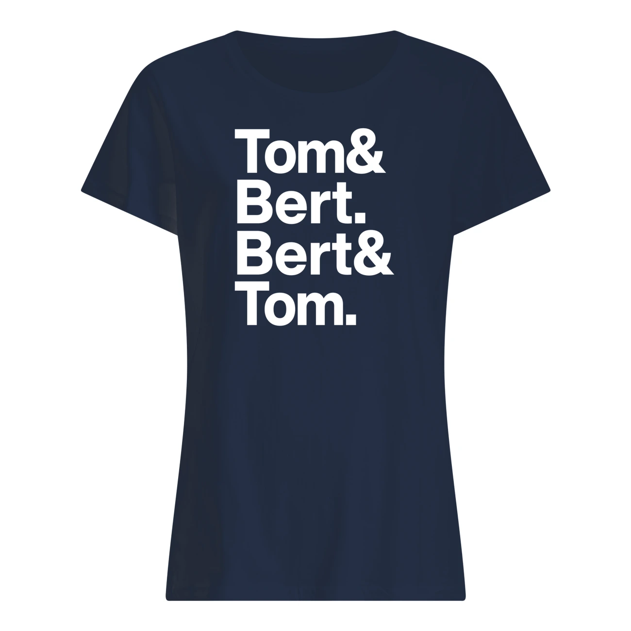 Tom And Bert Bert And Tom Shirt Tom And Bert Bert And Tom Shirt