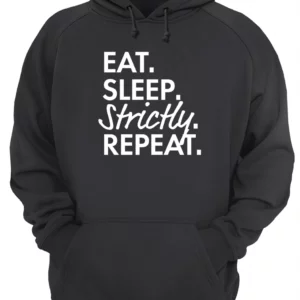 Eat Sleep Strictly Repeat Shirt 1 jmmmeaztwfcd7jksmqgl 4.webp