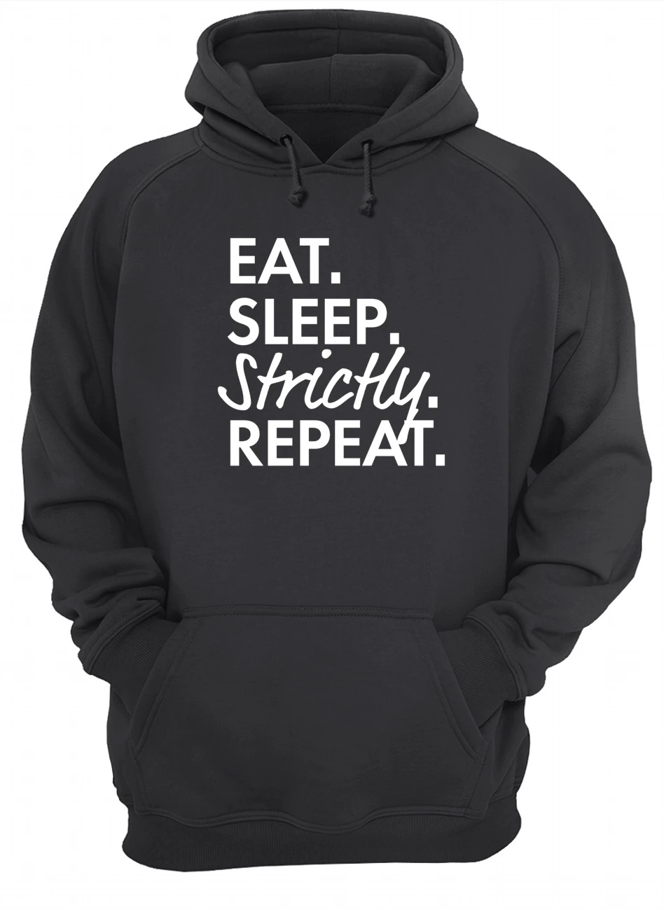 Eat Sleep Strictly Repeat Shirt Eat Sleep Strictly Repeat Shirt