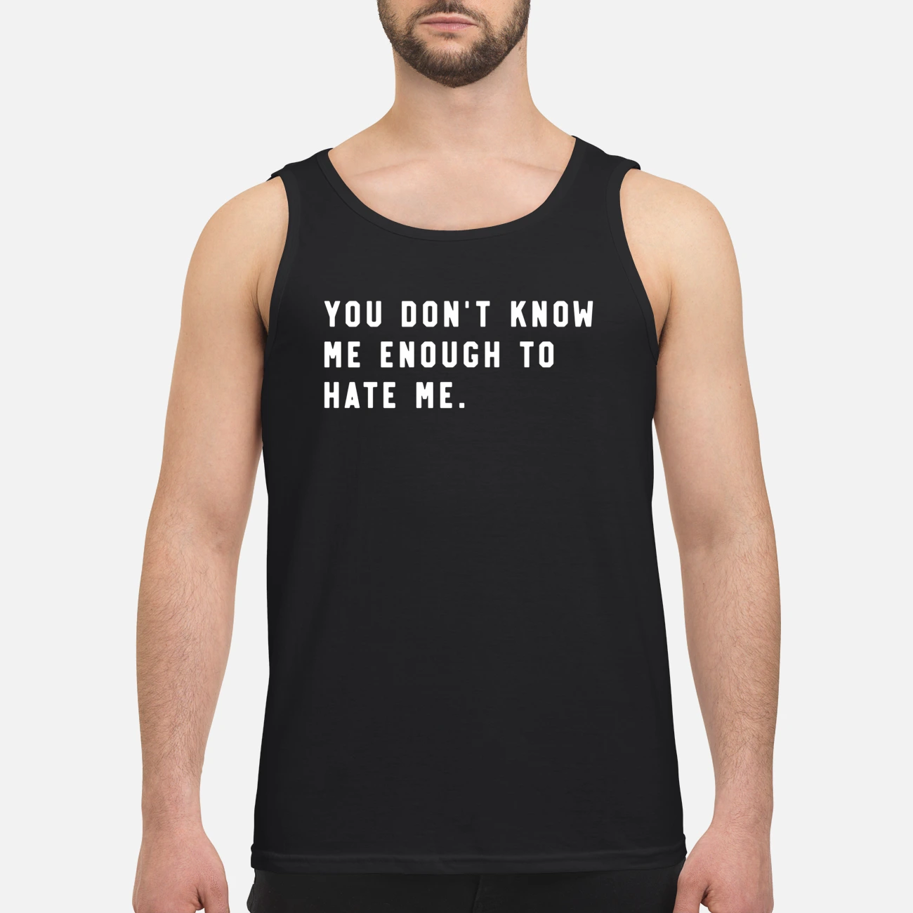 You Don’T Know Me Enough To Hate Me Shirt You Don’T Know Me Enough To Hate Me Shirt