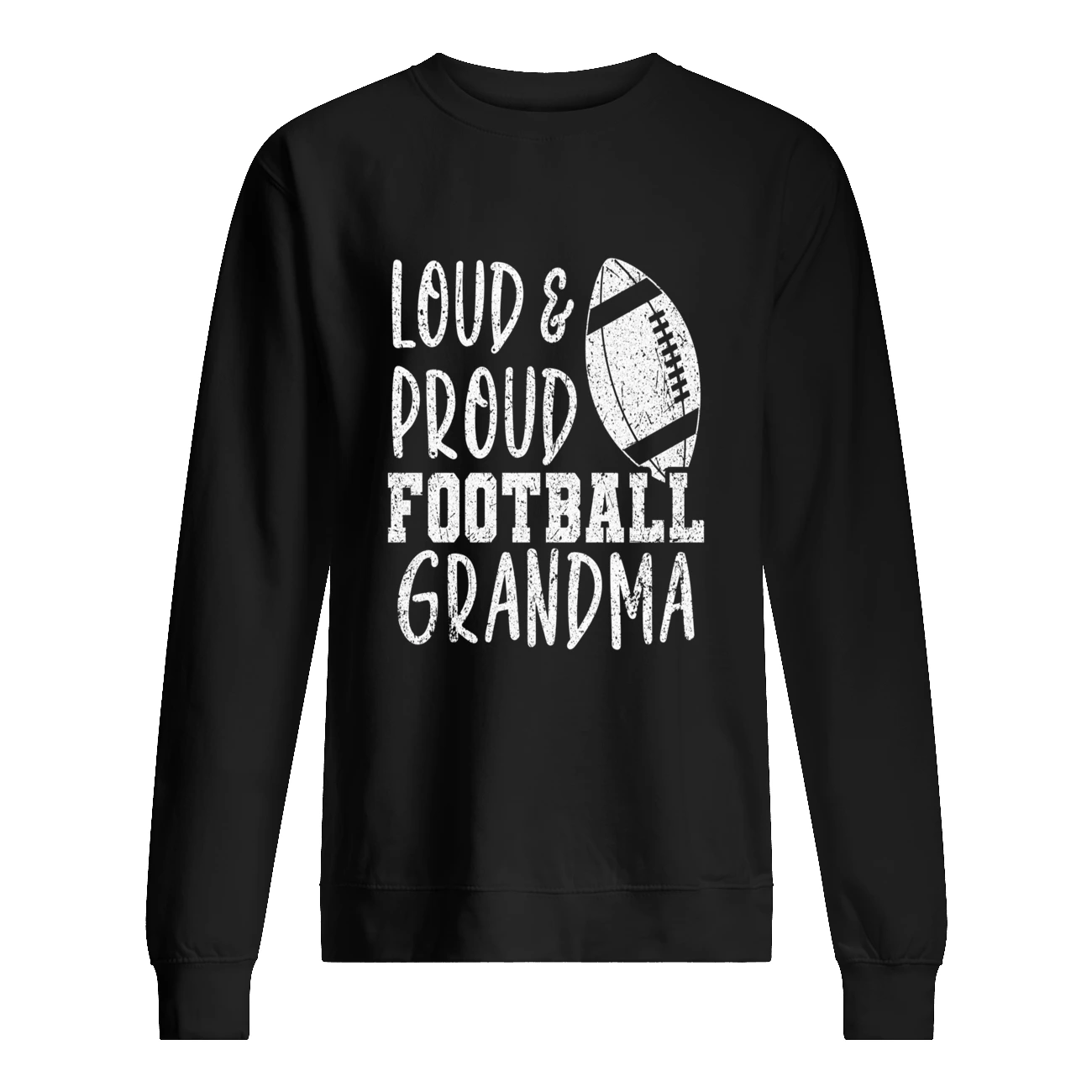 Loud And Proud Football Grandma Sweatshirt Loud And Proud Football Grandma Sweatshirt