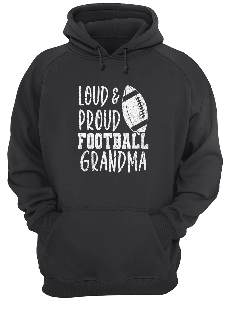 Loud And Proud Football Grandma Sweatshirt Loud And Proud Football Grandma Sweatshirt
