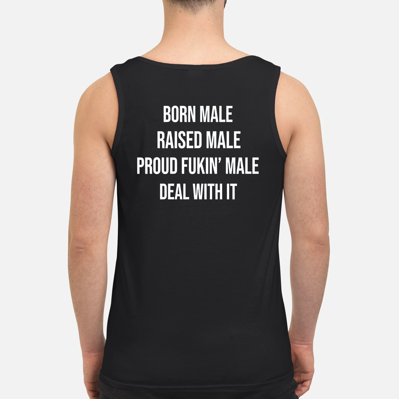Born Male Raised Male Proud Fukin Male Deal With It Shirt Born Male Raised Male Proud Fukin Male Deal With It Shirt