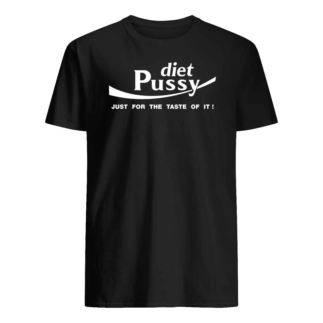 Diet P*Ssy Just For The Taste Of It Shirt Diet P*Ssy Just For The Taste Of It Shirt