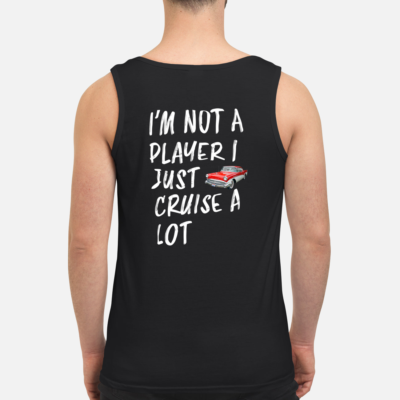 I’M Not A Player I Just Cruise A Lot Car Shirt I’M Not A Player I Just Cruise A Lot Car Shirt