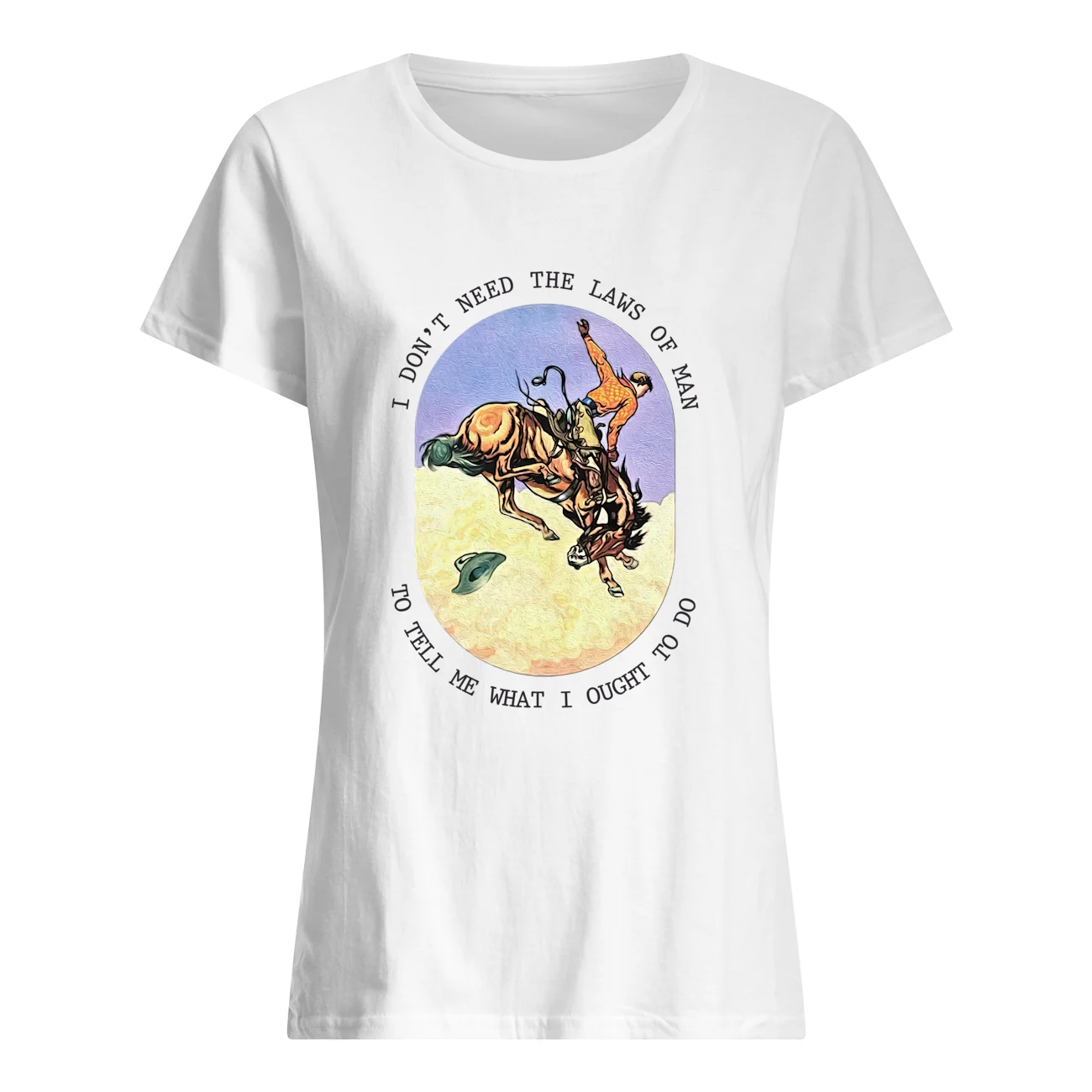 I Don’T Need The Laws Of Man To Tell Me What I Ought To Do Shirt I Don’T Need The Laws Of Man To Tell Me What I Ought To Do Shirt