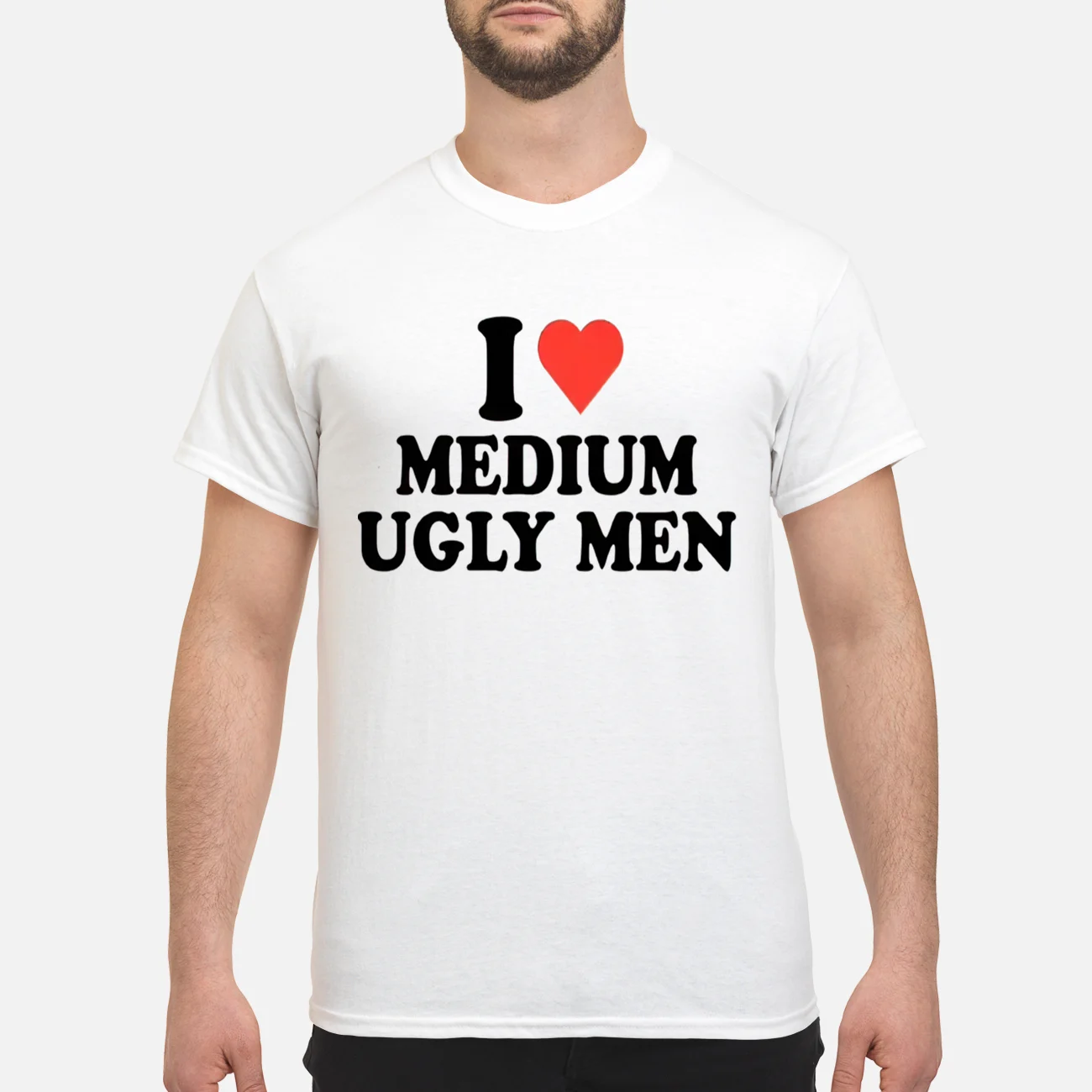 I Love Medium Ugly Men Shirt I Love Medium Ugly Men Shirt