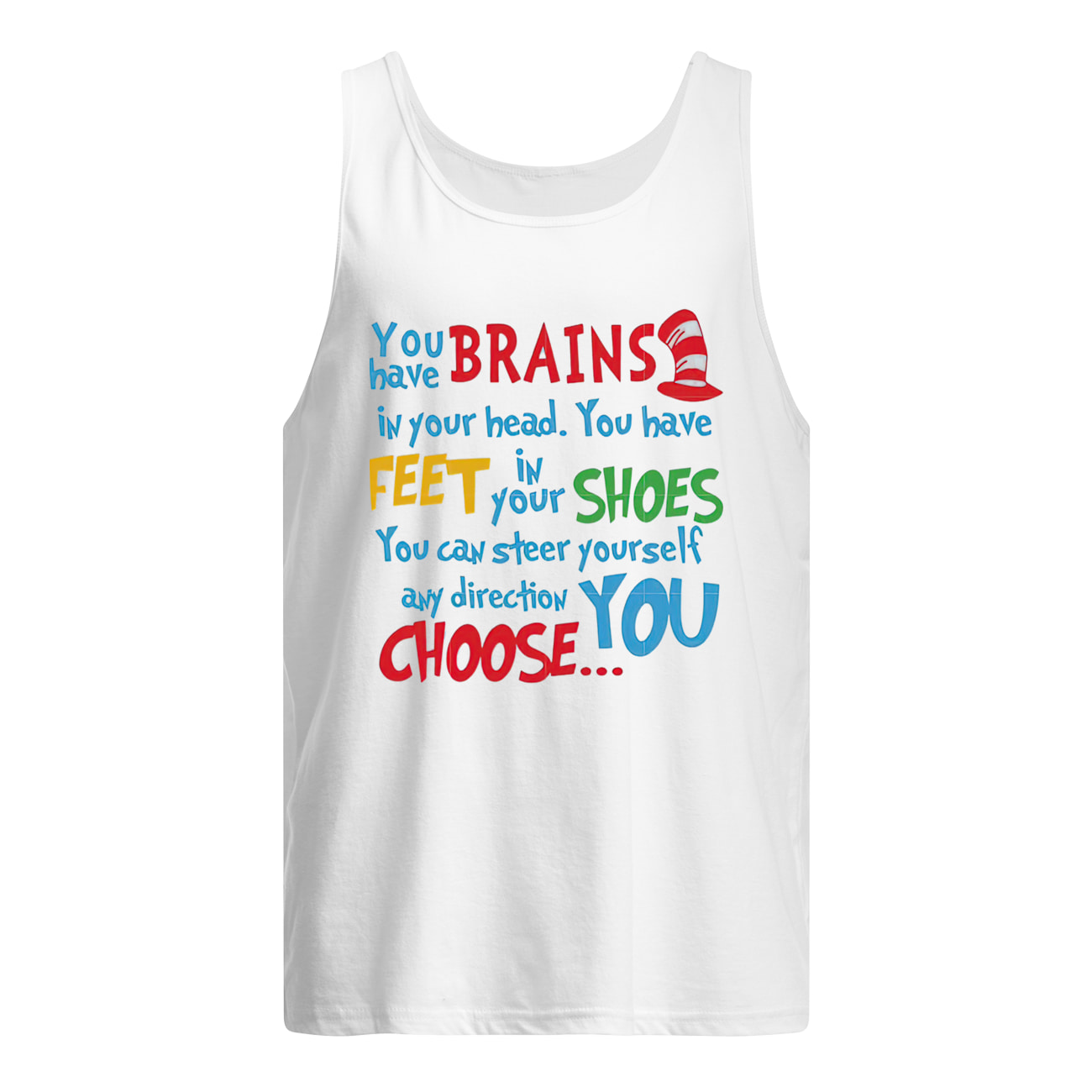 Dr. Seuss You Have Brains In Your Head You Have Feet In Your Shoes Shirt Dr. Seuss You Have Brains In Your Head You Have Feet In Your Shoes Shirt