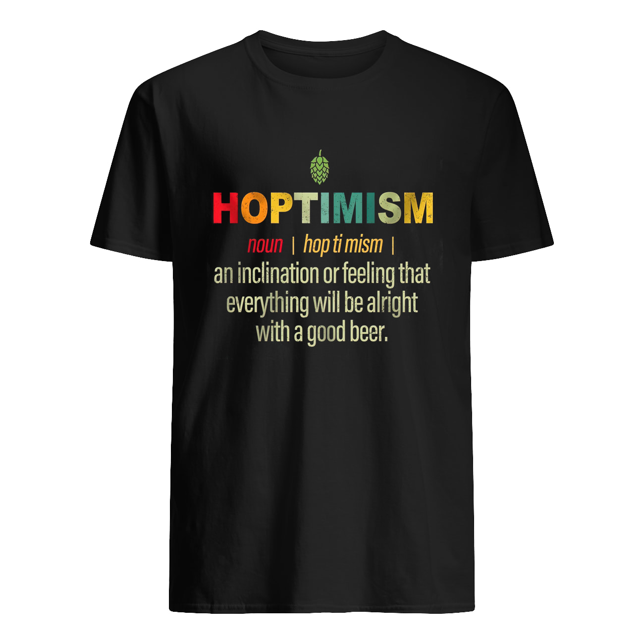 Hoptimism An Inclination Or Feeling That Everything Shirt Hoptimism An Inclination Or Feeling That Everything Shirt