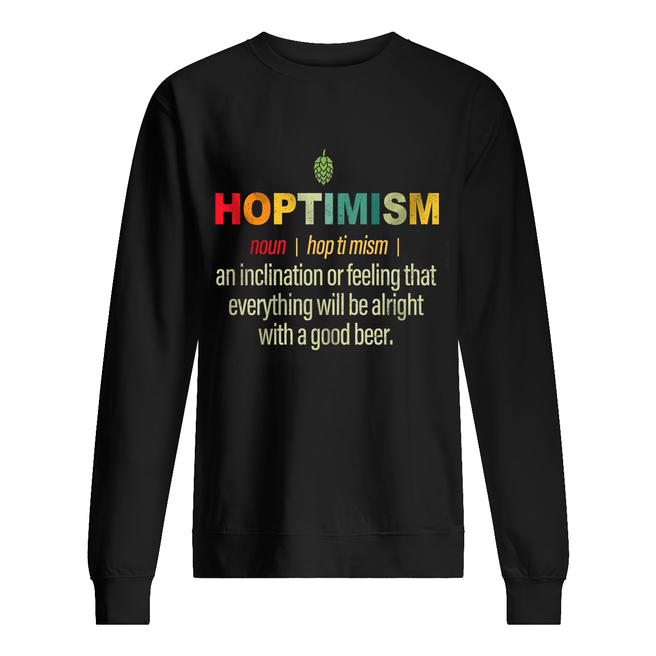 Hoptimism An Inclination Or Feeling That Everything Shirt Hoptimism An Inclination Or Feeling That Everything Shirt