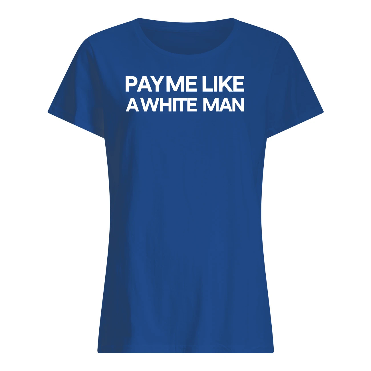 Pay Me Life 4 White Man Shirt Pay Me Life 4 White Man Shirt