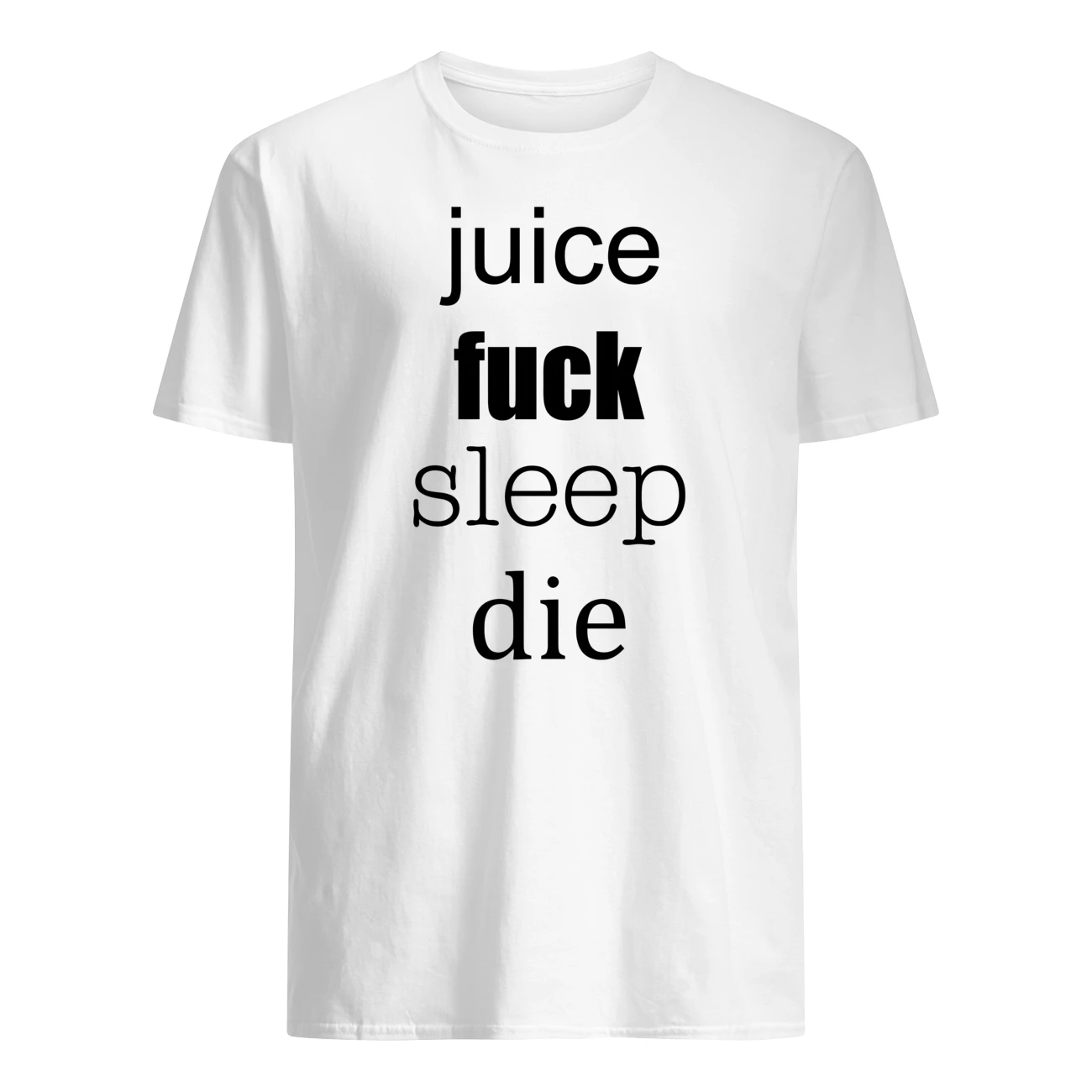 Juice F*Ck Sleep Die Shirt