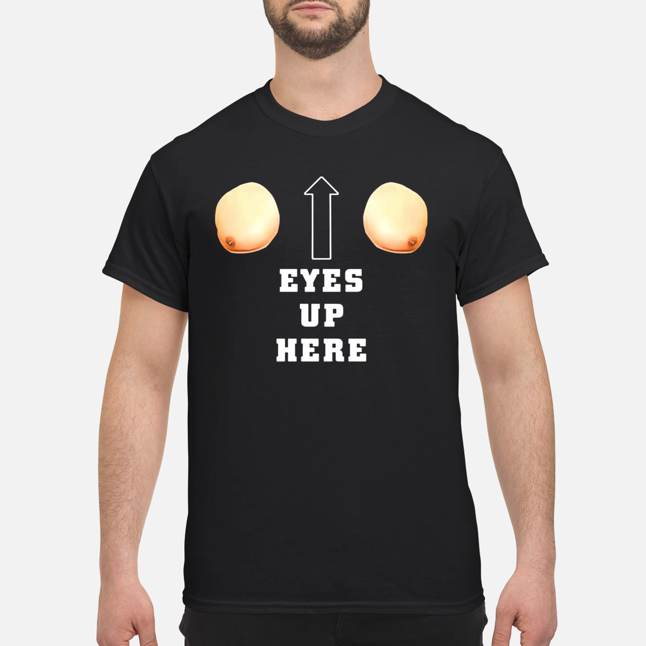 Eyes Up Here Shirt