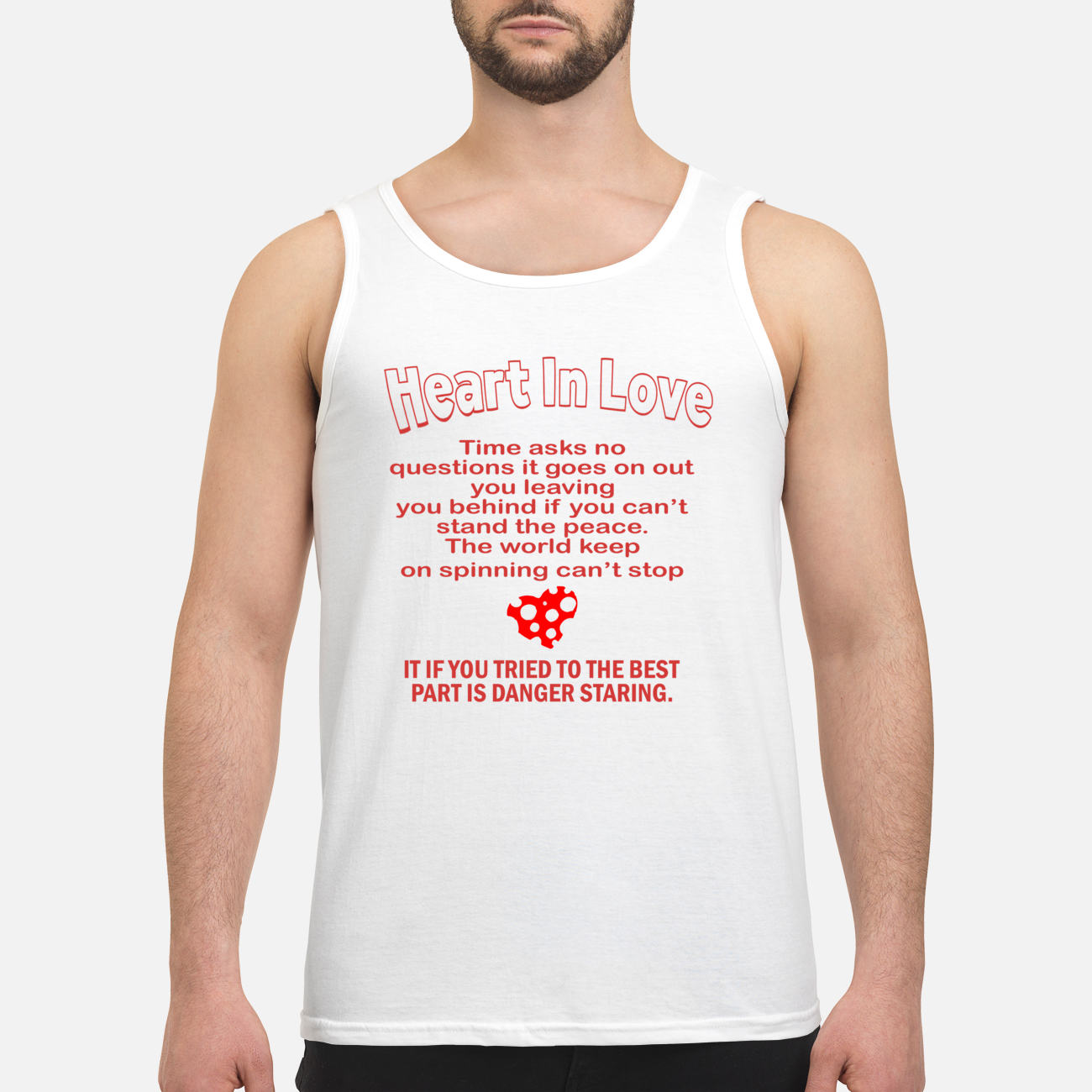 Heart In Love Time Asks No Questions It Goes On Out You Leaving You Behind If You Can’T Shirt Heart In Love Time Asks No Questions It Goes On Out You Leaving You Behind If You Can’T Shirt