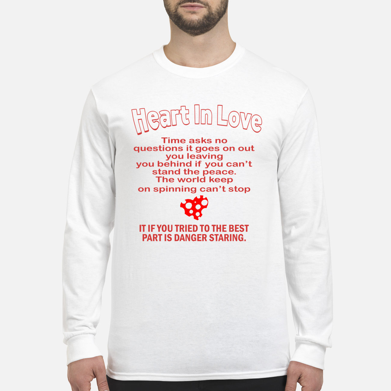 Heart In Love Time Asks No Questions It Goes On Out You Leaving You Behind If You Can’T Shirt Heart In Love Time Asks No Questions It Goes On Out You Leaving You Behind If You Can’T Shirt