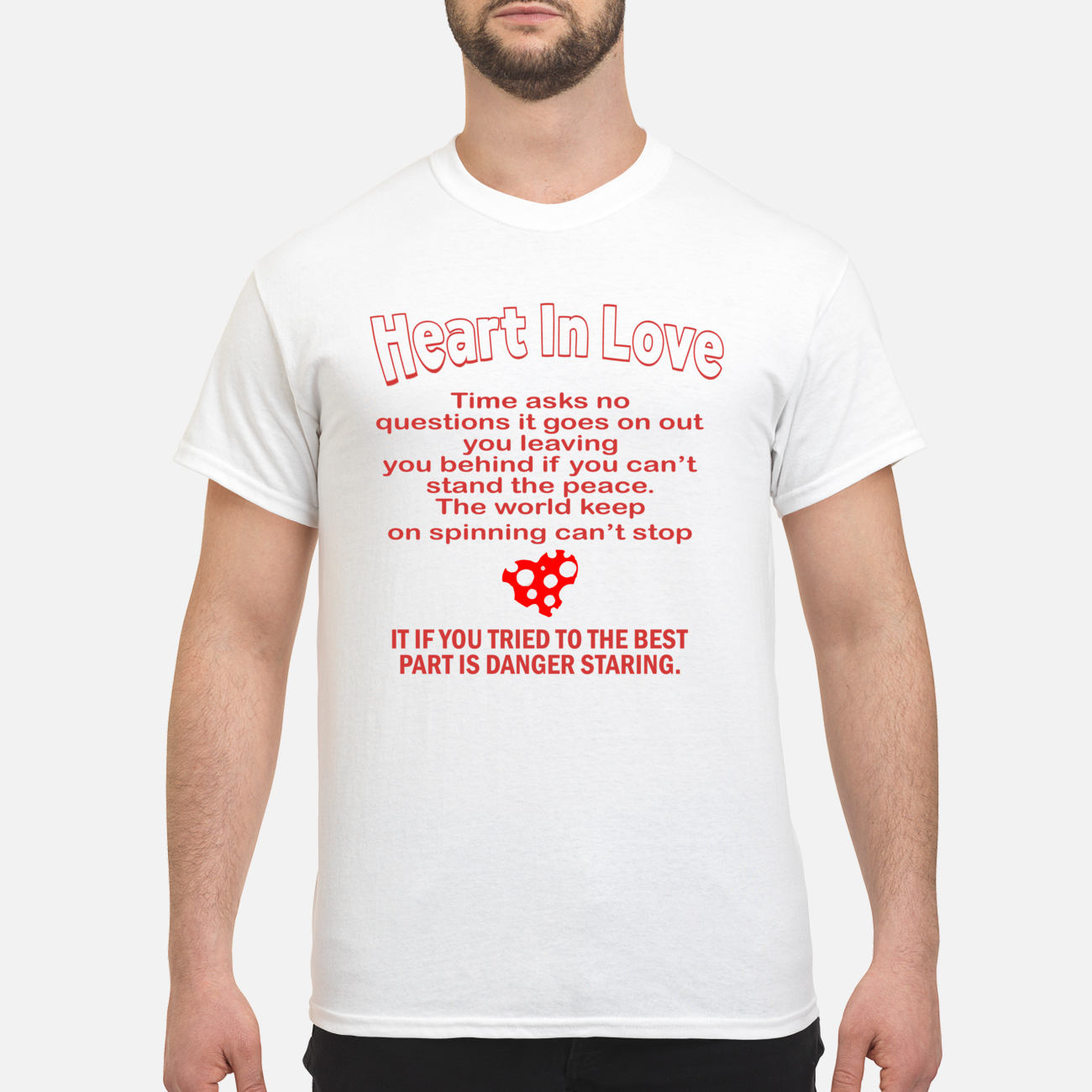 Heart In Love Time Asks No Questions It Goes On Out You Leaving You Behind If You Can’T Shirt Heart In Love Time Asks No Questions It Goes On Out You Leaving You Behind If You Can’T Shirt