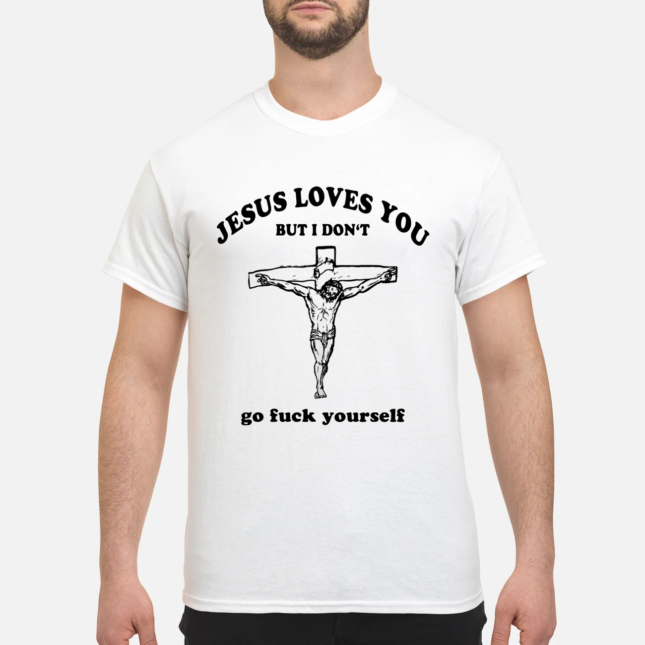 Jesus Loves You But I Don’T Go F*Ck Yourself Shirt Jesus Loves You But I Don’T Go F*Ck Yourself Shirt