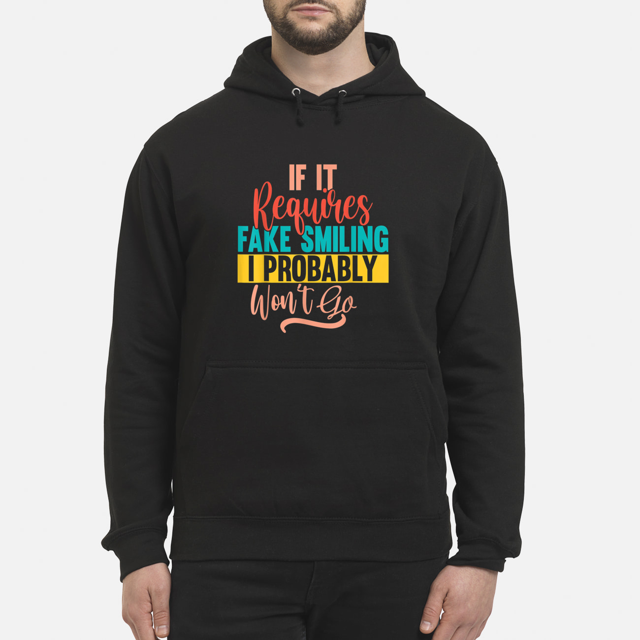 If It Requires Smiling I Probably Won’T Go Shirt If It Requires Smiling I Probably Won’T Go Shirt
