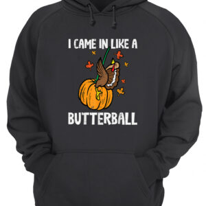 I Came In Like A Butterball Shirt 4 kyyklsr5bvrpbo3iwnhy 4.jpg