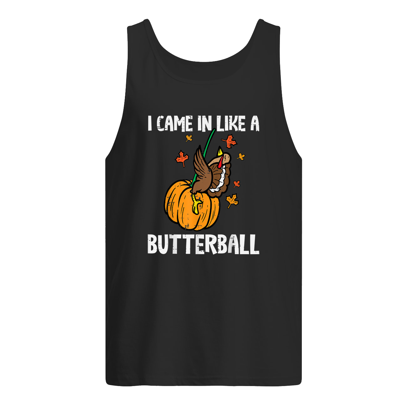 I Came In Like A Butterball Shirt I Came In Like A Butterball Shirt