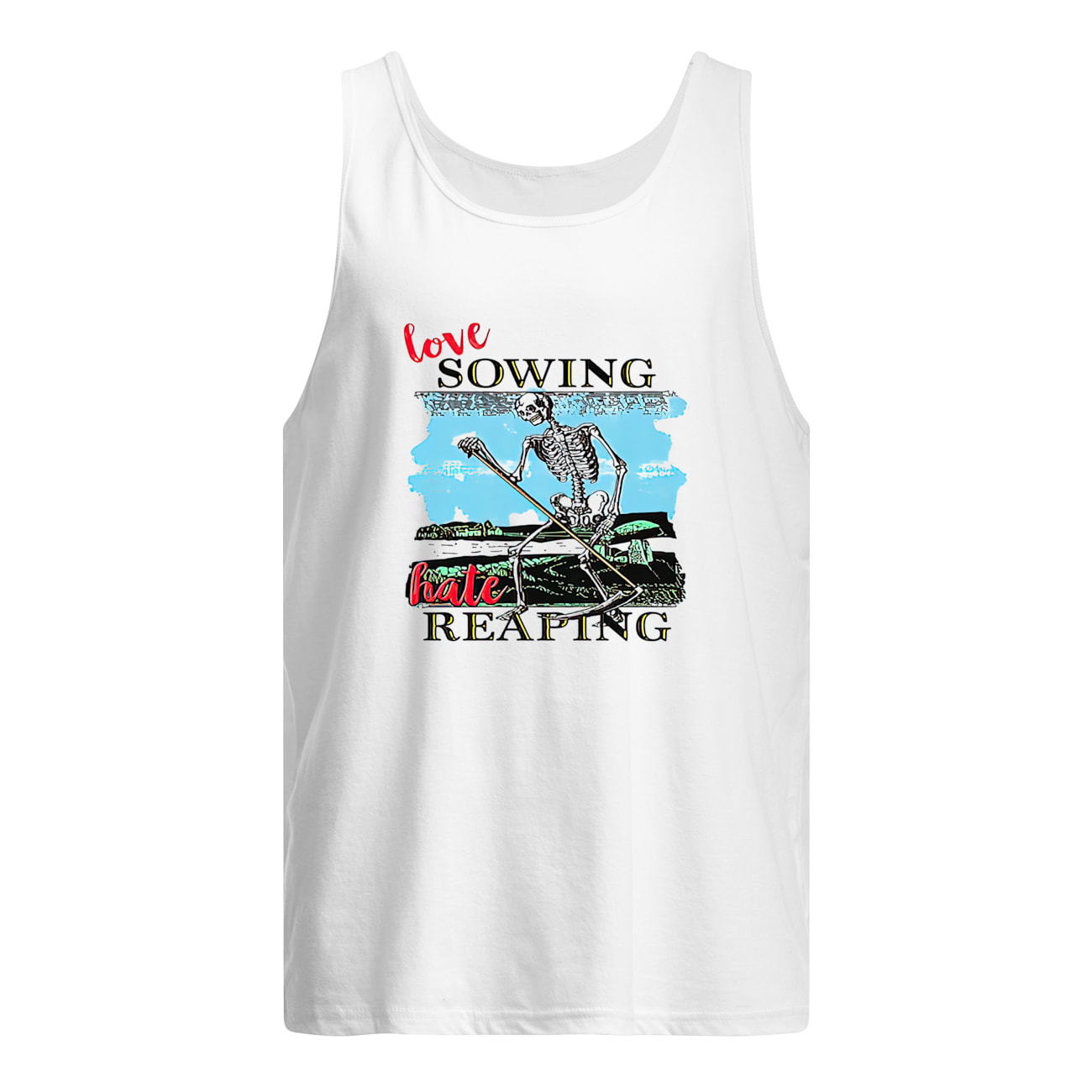 Skeleton Love Sowing Hate Reaping Shirt Skeleton Love Sowing Hate Reaping Shirt