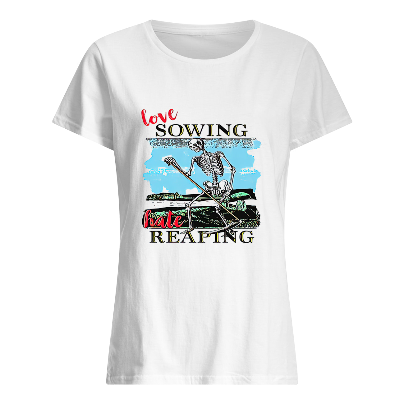 Skeleton Love Sowing Hate Reaping Shirt Skeleton Love Sowing Hate Reaping Shirt