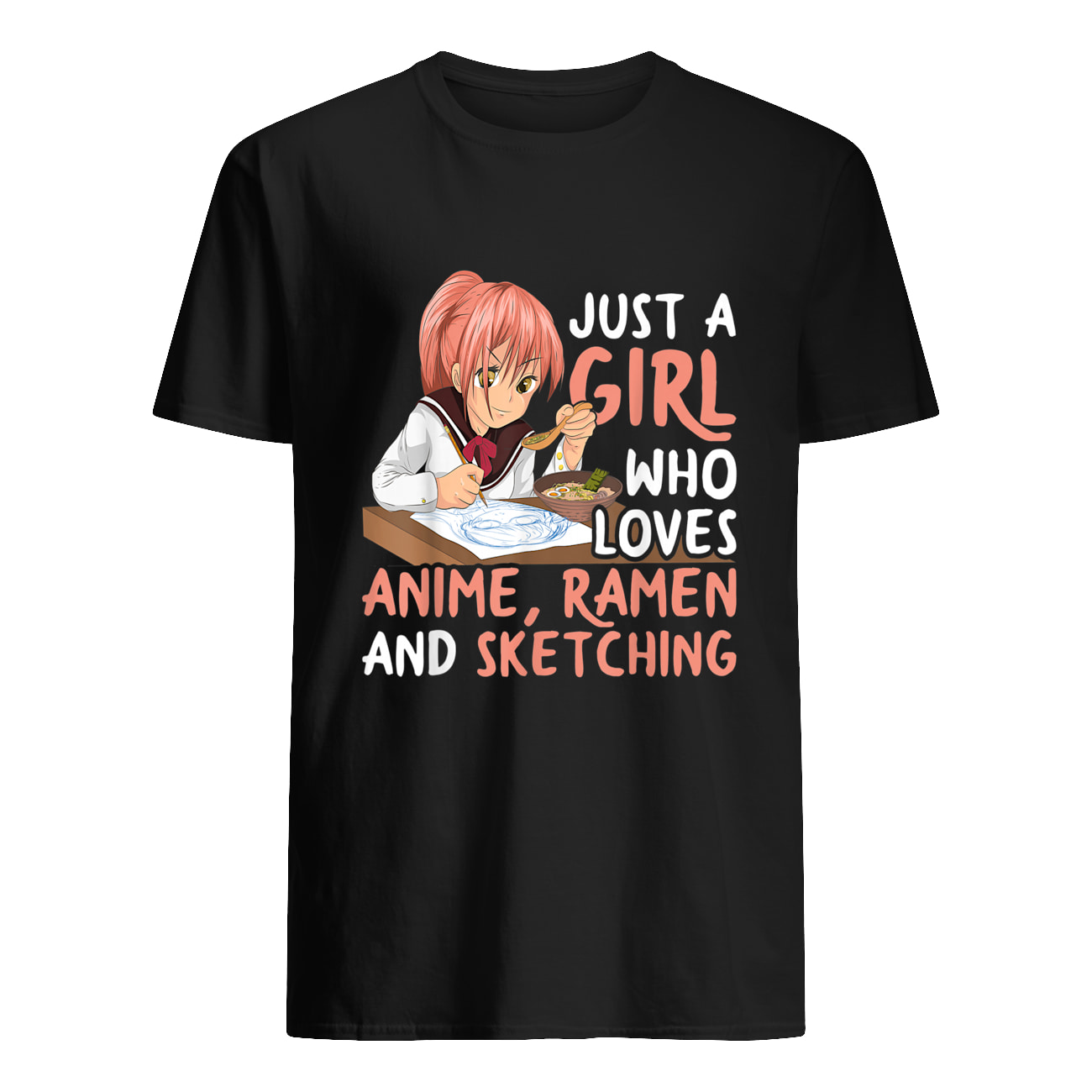 Just A Girl Who Loves Anime Ramen And Sketching Shirt Just A Girl Who Loves Anime Ramen And Sketching Shirt