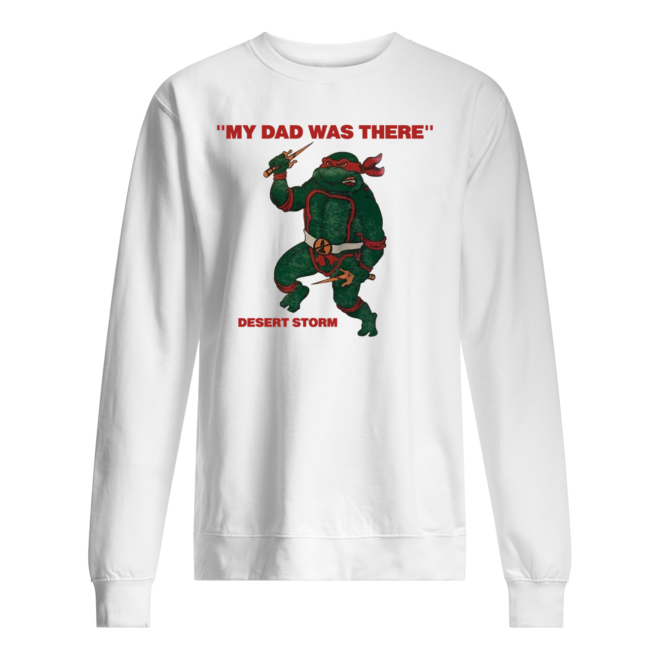 My Dad Was There Desert Storm Shirt My Dad Was There Desert Storm Shirt
