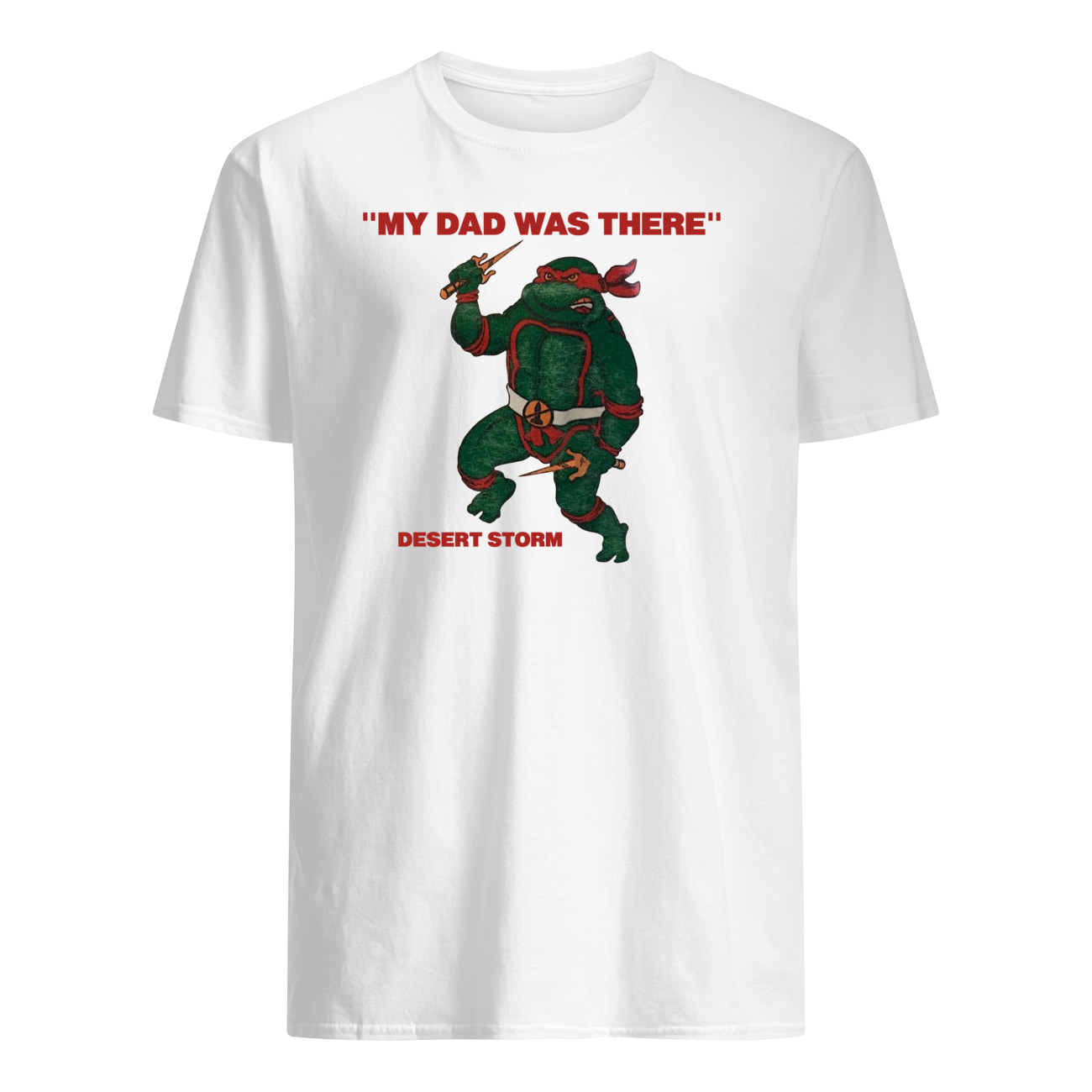 My Dad Was There Desert Storm Shirt My Dad Was There Desert Storm Shirt