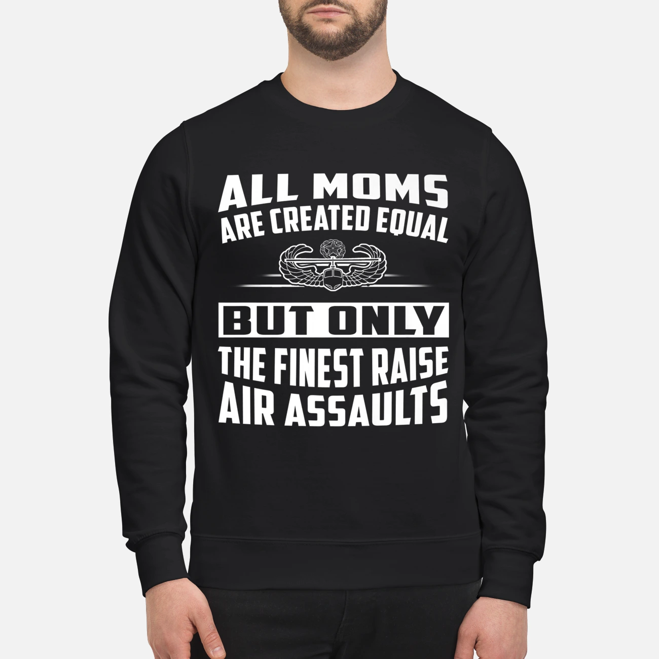 All Moms Are Created Equal But Only The Finest Raise Air Assaults Shirt All Moms Are Created Equal But Only The Finest Raise Air Assaults Shirt