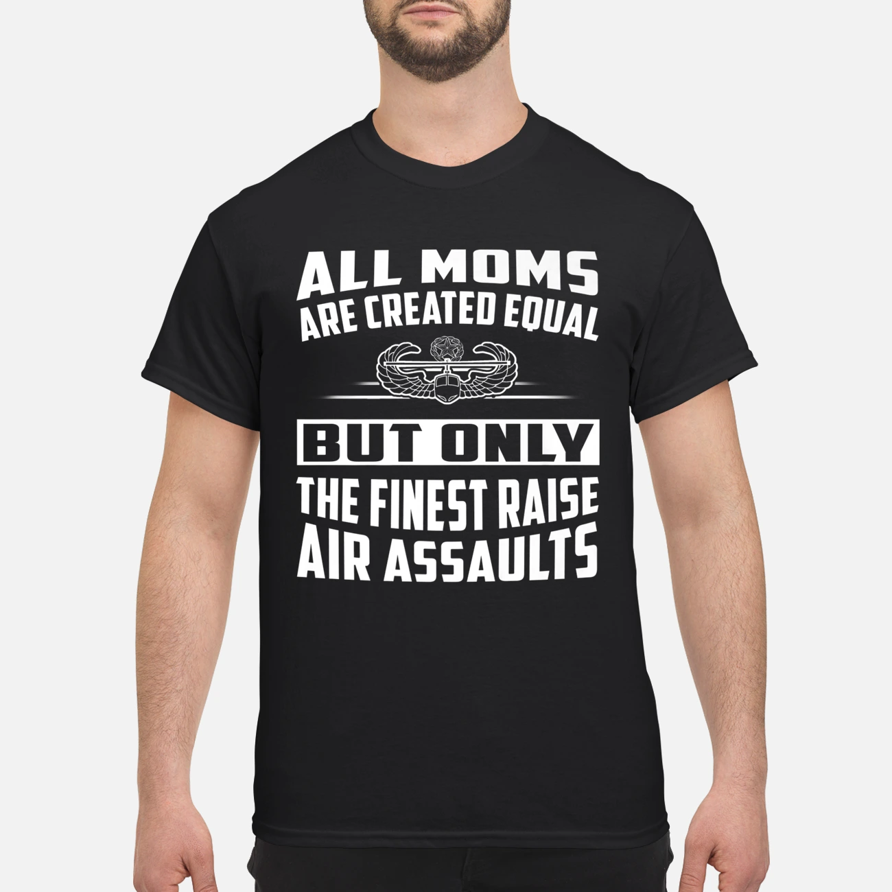 All Moms Are Created Equal But Only The Finest Raise Air Assaults Shirt All Moms Are Created Equal But Only The Finest Raise Air Assaults Shirt