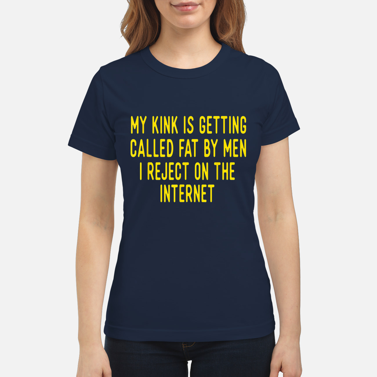 My Kink Is Getting Called Fat By Men I Reject On The Internet Shirt My Kink Is Getting Called Fat By Men I Reject On The Internet Shirt